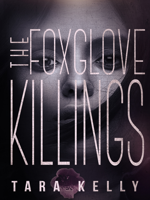 Title details for The Foxglove Killings by Tara Kelly - Available